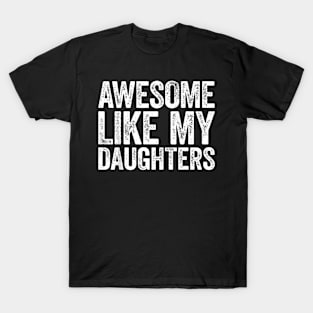 Awesome Like My Daughters Parents Day T-Shirt